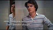 steve harrington being iconic for 7 minutes straight