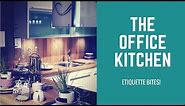Etiquette Bites! The Office Kitchen