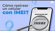 Cómo rastrear un celular con IMEI?