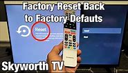 Skyworth TV: How to Factory Reset Back to Original Factory Defaults