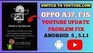 switch to youtube.com | oppo A37, F1s Youtube Update problem Fix