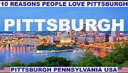10 REASONS PEOPLE LOVE PITTSBURGH PENNSYLVANIA USA