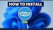 How to install Skype on Windows 11 - Skype Installation Tutorial