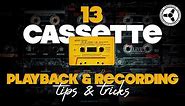 13 Cassette Playback & Recording Tips & Tricks