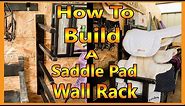 How To Build a Saddle Pad Rack for Your Tack Room