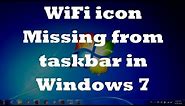 WiFi icon Missing from taskbar in Windows 7 - Two Fixes