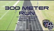 Irving Police Recruiting - 300 Meter Run
