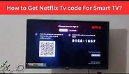 How to Get an Activation Code for Netflix on TV | Netflix TV code