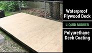 Waterproof Plywood Deck - Liquid Rubber - Polyurethane Deck Coating Video