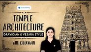 [Art & Culture] Visual Arts | Indian Architecture | Temple Architecture (Dravidian & Vesara Style)