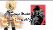 Bakugo Reacts To His Cursed Ships||MHA||Ft. Bakugo Katsuki