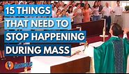 15 Things That Need To Stop Happening During Mass | The Catholic Talk Show
