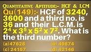 Q149 | HCF of 3240, 3600 and a third number is 36 and their LCM is 2^4 x 3^5 x 5^2 x 7^2 .What is