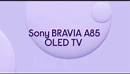 Sony BRAVIA A85 OLED TV | Featured Tech | Currys PC World