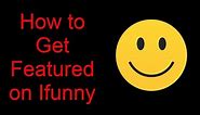 How to get Featured on Ifunny (SpeedRun)
