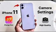 iPhone 11 on iOS 17 - Top Best Camera Settings iPhone 11 - iOS 17 High Quality Camera Settings