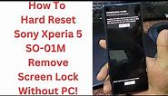 How To Hard Reset Sony Xperia 5 SO-01M | Remove Screen Lock Without PC!
