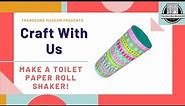 Craft with Us - Toilet Paper Roll Shaker