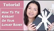 Tutorial - How to Tie a Ribbon on Your Luxury Boxes | Chanel, Louis Vuitton, Dior | Lala Shaw