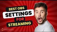 Ultimate OBS Studio Streaming Settings Guide 2024: Boost Your Stream Quality