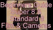 A Beginners Guide To Super 8 and Standard 8mm Film Cine Cameras