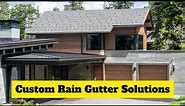 Custom Rain Gutter Solutions