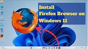 How to Download and Install FIREFOX Windows 11
