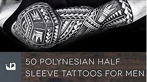 50 Polynesian Half Sleeve Tattoos For Men