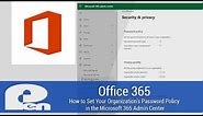 How to Set Your Organization's Password Policy in the Microsoft 365 Admin Center - Office 365