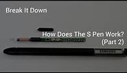 Break It Down - How Does The S Pen Work? (Part 2)