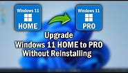 How to Upgrade Windows 11 Home to Pro Without Reinstalling