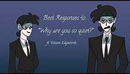 Best Responses to “Why are you so quiet?” - VTSOM Meme Animatic