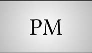 What Does "PM" Stand For?
