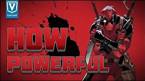 How Powerful Is Deadpool?