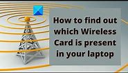 How to find out which Wireless Card is present in your laptop