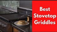 The 6 Best Stovetop Griddles in 2022