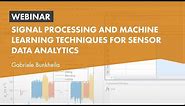Signal Processing and Machine Learning Techniques for Sensor Data Analytics