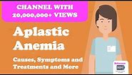 Aplastic Anemia - Causes, Symptoms and Treatments and More