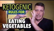 Ep:13 Ketogenic Rules For: Eating Vegetables