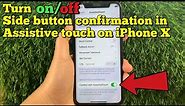 How to turn on or off side button confirmation in assistive touch on iPhone X