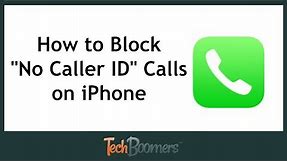 How to Block "No Caller ID" Calls on iPhone