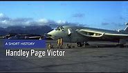 Handley Page Victor (V bomber) - A Short History