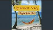 Retirement Song (Happily Retired Now!)
