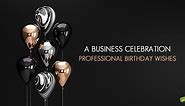 50 Classy Professional Birthday Wishes: Stand Out!