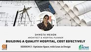 Hospital Planning & Designing, Lean Design in Healthcare, Hospital Facility Planning, Shweta Menon.