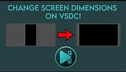 How To Change Screen/Video Dimensions On VSDC
