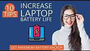 10 Tips to Increase Laptop Battery Life | Get Maximum Battery Backup