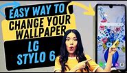 LG Stylo 6 How Do I Change My Home Screen Lock Screen or Wallpaper