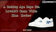 A Bathing Ape Bape Sta Low ABC Camo White Blue unboxing/NEAKERSREP.ORG/😍🔥💸