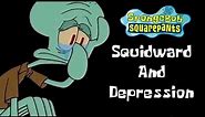 Squidward and Depression